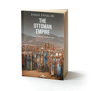 The Ottoman Empire - Sultan, Society and Economy by Halil İnalcık