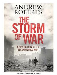 The Storm of War: A New History of the Second World War by Andrew Roberts