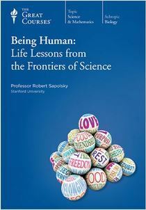 Being Human: Life Lessons from the Frontiers of Science by Robert M. Sapolsky