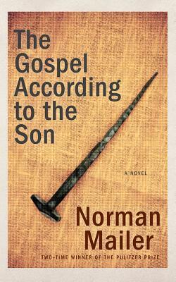 The Gospel According to the Son by Norman Mailer