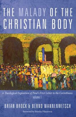 The Malady of the Christian Body by Brian Brock, Bernd Wannenwetsch