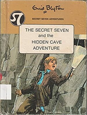 The Secret Seven And The Hidden Cave Adventure by Enid Blyton