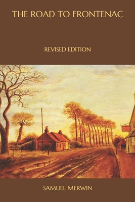 The road to Frontenac: Revised Edition by Samuel Merwin
