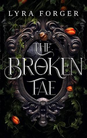 The Broken Fae: The Originals Of Grimm Academy - a House of Lycan Prequel by Lyra Forger