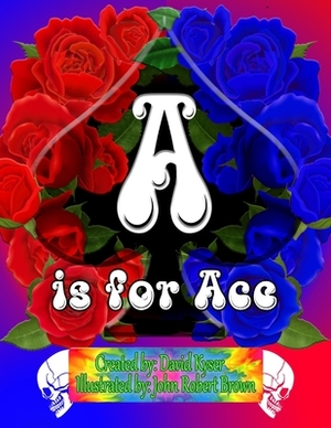 A is for Ace by David Kyser