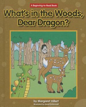 What's in the Woods, Dear Dragon? by Margaret Hillert