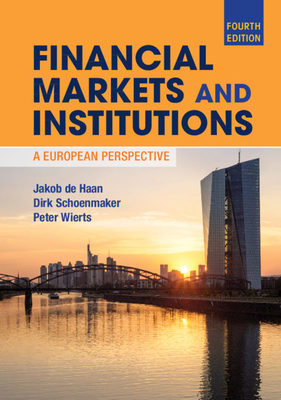 Financial Markets and Institutions: A European Perspective by Peter Wierts, Jakob de Haan, Dirk Schoenmaker