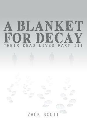 A Blanket for Decay by Zack Scott