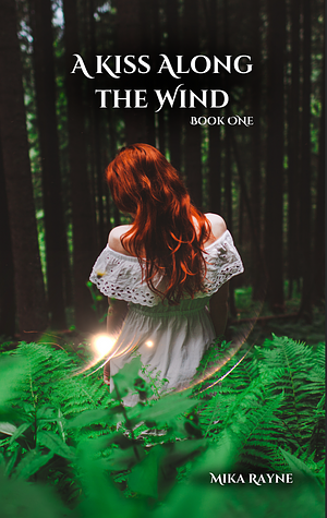 A Kiss Along the Wind: Book One by Mika Rayne