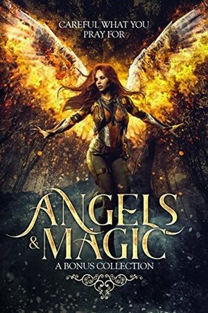 Angels & Magic: A Bonus Collection by Zara Hoffman, Joynell Schultz, R.M. Gauthier, Carissa Andrews, Emily Martha Sorensen, Amanda J. Evans, A.J. Flowers