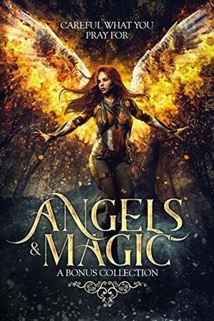 Angels & Magic: A Bonus Collection by Joynell Schultz, R.M. Gauthier, A.J. Flowers, Amanda J. Evans, Zara Hoffman, Emily Martha Sorensen, Carissa Andrews