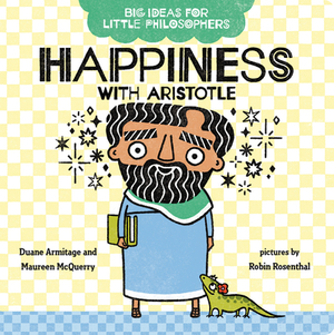 Big Ideas for Little Philosophers: Happiness with Aristotle by Maureen McQuerry, Duane Armitage