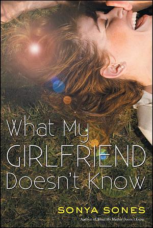 What My Girlfriend Doesn't Know by Sonya Sones