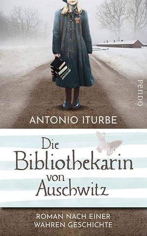 Die Bibliothekarin von Auschwitz by Antonio Iturbe