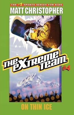 The Extreme Team #4: On Thin Ice by Matt Christopher, Stephanie True Peters