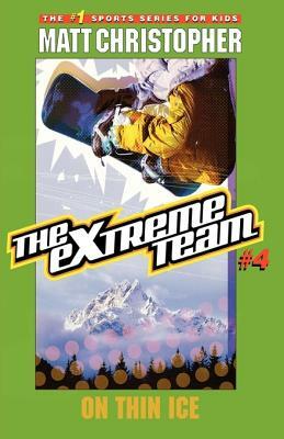 The Extreme Team #4: On Thin Ice by Stephanie True Peters, Matt Christopher