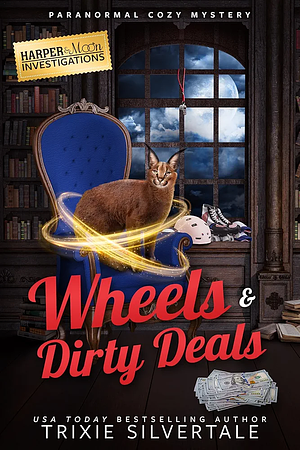  Wheels and Dirty Deals: Paranormal Cozy Mystery by Trixie Silvertale