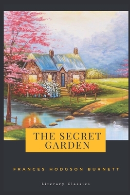 The Secret Garden: Literary Classics by Frances Hodgson Burnett