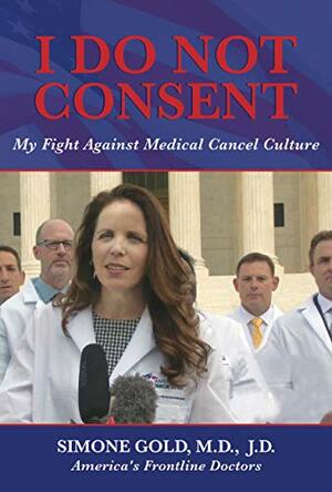 I Do Not Consent: My Fight Against Medical Cancel Culture by Simone Gold