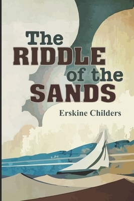 The Riddle of the Sands by Erskine Childers