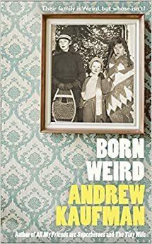 Born Weird by Andrew Kaufman