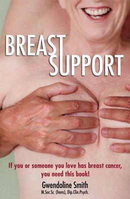 Breast Support: If You or Someone You Love Has Breast Cancer, You Need This Book! by Gwendoline Smith