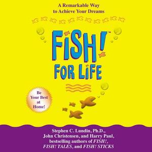 Fish!: A Remarkable Way to Boost Morale and Improve Results by Kenneth H. Blanchard, Harry Paul, John Christensen