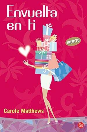 Envuelta en ti by Carole Matthews