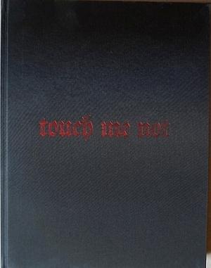 Touch Me Not: Compendium Rarissimum totius Artis Magicae by Hereward Tilton, Merlin Cox