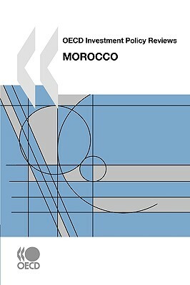 OECD Investment Policy Reviews OECD Investment Policy Reviews: Morocco 2010 by Oecd Publishing