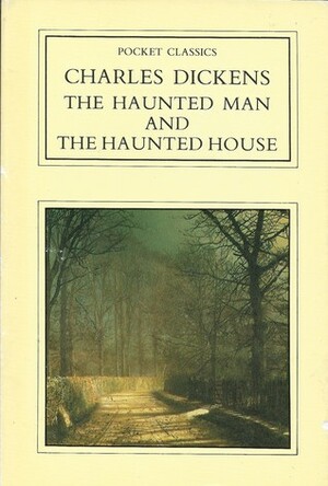 The Haunted Man / The Haunted House by Charles Dickens