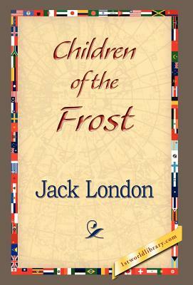 Children of the Frost by Jack London