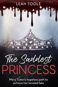 The Saddest Princess by Leah Toole