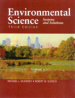 Environmental Science: Systems and Solutions by Michael L. McKinney, Robert M. Schoch