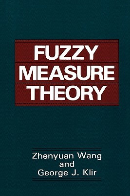 Fuzzy Measure Theory by George J. Klir, Zhenyuan Wang