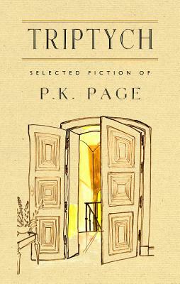 Triptych: Selected Fiction of P. K. Page by P. K. Page