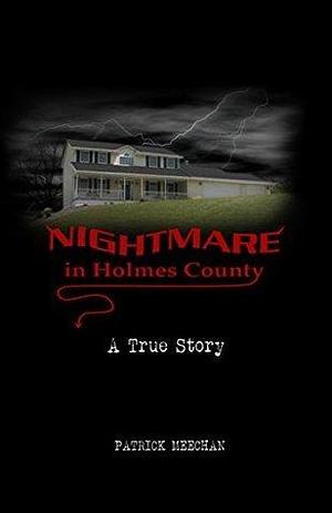 Nightmare in Holmes County by Patrick Meechan, Patrick Meechan, Paul and Linda Villanueva