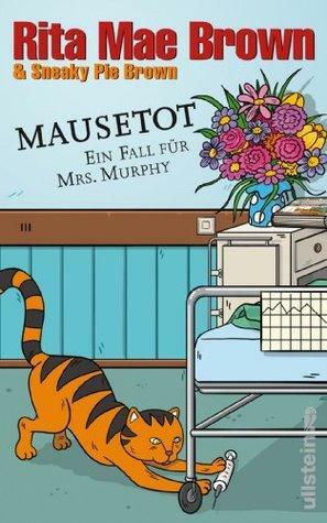 Mausetot: Ein Fall für Mrs. Murphy by Rita Mae Brown