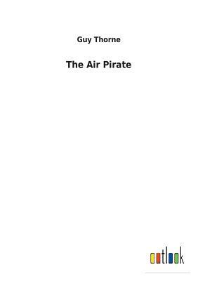 The Air Pirate by Guy Thorne