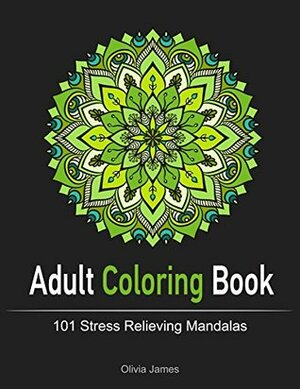 Mandala Designs: 101 Mind Calming and Stress Relieving Mandala Patterns (Stress Free, Mandala Designs, Relaxation) by Olivia James