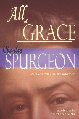 All of Grace (Annotated with Scripture References) by Charles Spurgeon