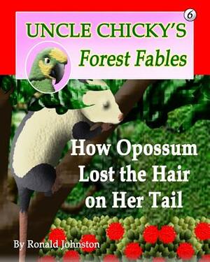 How Opossum Lost the Hair on Her Tail by Ronald Johnston