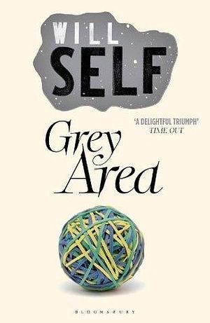 Grey Area: Reissued by Will Self, Will Self