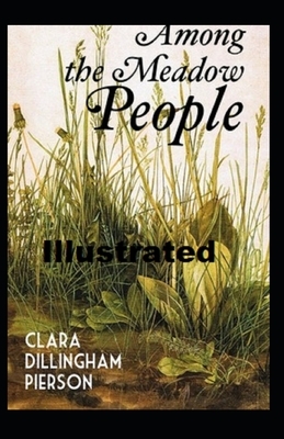 Among the Meadow People Illustrated by Clara Dillingham Pierson