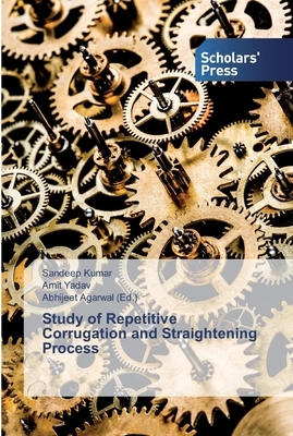 Study of Repetitive Corrugation and Straightening Process by Amit Yadav, Sandeep Kumar