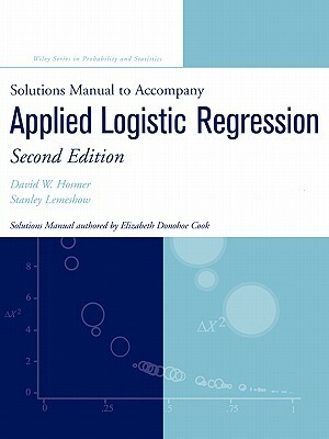 Applied Logistic Regression: Solutions Manual by Stanley Lemeshow, David W. Hosmer