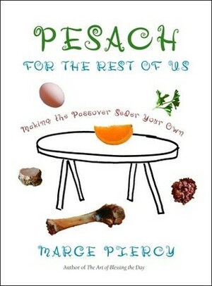 Pesach for the Rest of Us: Making the Passover Seder Your Own by Marge Piercy