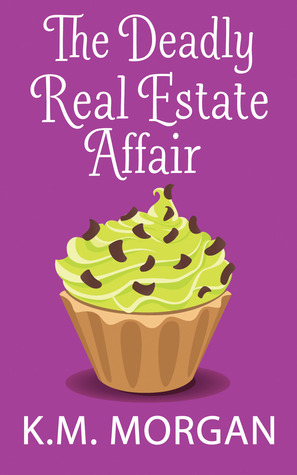 The Deadly Real Estate Affair by K.M. Morgan