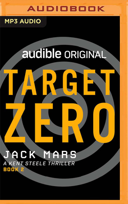 Target Zero: A Kent Steele Thriller by Jack Mars