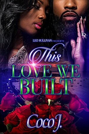 This Love We Built by CoCo J.